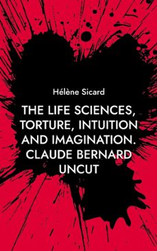 the life sciences, torture, intuition and imagination. (ebook)-hélène sicard-9782322633104