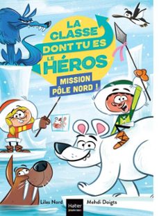 la classe dont tu es le heros - pole nord - cp/ce1 6/7 ans (ebook)-lilas nord-9782401116504