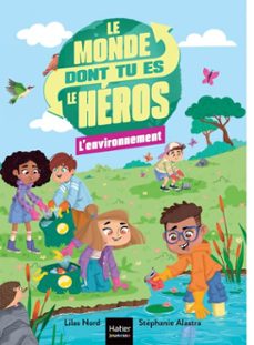 le monde dont tu es le heros - l'environnement - 7/9 ans ce1/ce2 (ebook)-lilas nord-9782401118904