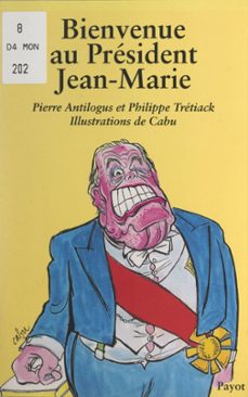 bienvenue au president jean-marie (ebook)-pierre antilogus-philippe tretiack-9782402629904