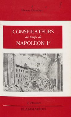 conspirateurs au temps de napoleon ier (ebook)-henri gaubert-9782403009804