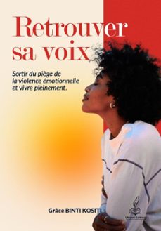 retrouver sa voix : sortir du piège de la violence emotionnelle et vivre pleinement (ebook)-grâce binti kositi-9782488849104
