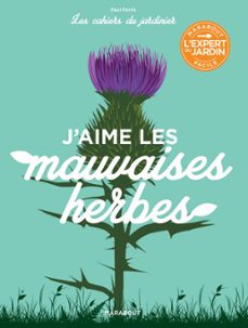 les cahiers du jardinier : j'aime les mauvaises herbes (ebook)-paul ferris-9782501143004