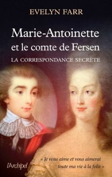 marie-antoinette et le comte de fersen - la correspondance secrète (ebook)-evelyn farr-9782809818604