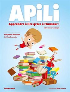 methode de lecture apili. apprendre a lire grace a l'humour !-benjamin stevens-9782956912804