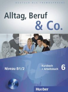 alltag, beruf & co. 6. kursbuch + arbeitsbuch mit audio-cd zum arbeitsbuch: deutsch als fremdsprache-9783196015904