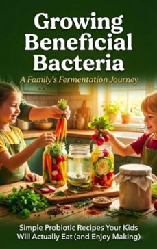 growing beneficial bacteria: a family's fermentation journey (ebook)-caleb prescott-9783565155804