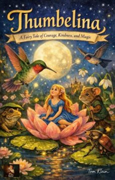 thumbelina  a fairy tale of courage, kindness, and magic (ebook)-tom klein-9783565226504