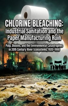 chlorine bleaching: industrial sanitation and the paper manufacturing ruin (ebook)-kenneth rodriguez-9783565394104