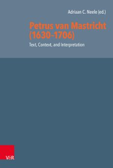 petrus van mastricht (1630-1706): text, context, and interpretation (ebook)-9783647522104