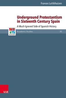 underground protestantism in sixteenth century spain (ebook)-frances luttikhuizen-9783647551104