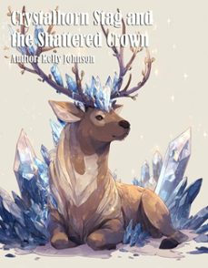 crystalhorn stag and the shattered crown (ebook)-kelly johnson-kelly johnson-9783692284804
