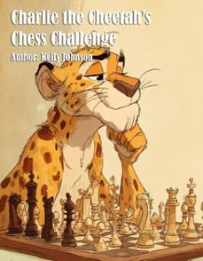 charlie the cheetah's chess challenge (ebook)-kelly johnson-kelly johnson-9783692285504