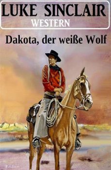 dakota, der weisse wolf: western (ebook)-luke sinclair-9783753214504