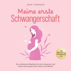 meine erste schwangerschaft: der umfassende begleiter fur eine entspannte und sichere schwangerschaft, geburt und stillzeit - inkl. checklisten, faq, hebammentipps uvm. (audiolibro)-jana thomsen-9783757635404