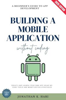 build a mobile application without coding: (ebook)-jonathan k. hari-9783819741104