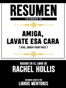 resumen extendido de amiga, lavate esa cara (girl, wash your face)  basado en el libro de rachel hollis (ebook)-libros mentores-libros mentores-9783965444904