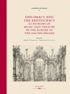 diplomacy and the aristocracy as patrons of music and theatre in the europe of the ancien regime (ebook)-9783990127704