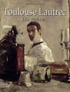 toulouse-lautrec: his palette (ebook)-9786050420104