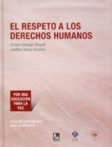 el respeto a los derechos humanos: por una educacion para la paz. guia de actividades para el docente-tamara kolangui nisanof-9786070504204