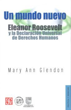 un mundo nuevo: eleanor roosevelt y la declaracion universal de d erechos humanos-9786071607904