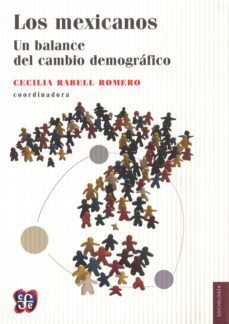 los mexicanos: un balance del cambio demografico-cecilia rabell romero-9786071617804