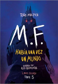 m. f. habia una vez un mundo. libro segundo. parte 5 (ebook)-antonio malpica-9786072454804