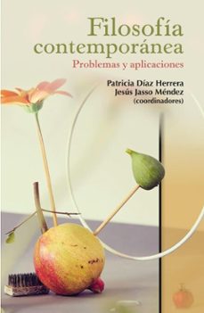 filosofia contemporanea: problemas y aplicaciones (ebook)-patricia díaz herrera-jesús jasso méndez-9786072629004