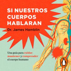 si nuestros cuerpos hablaran (audiolibro)-james hamblin-9786073179904