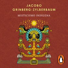 misticismo indígena (audiolibro)-jacobo grinberg zylberbaum-9786073874304