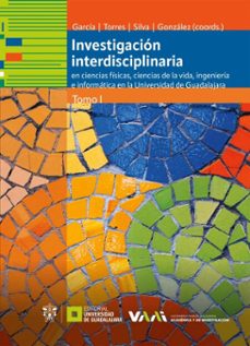 investigación interdisciplinaria en ciencias físicas, ciencias de la vida, ingeniería e informática en la universidad de guadalajara (ebook)-carolina livier recio colmenares-roxana berenice recio colmenares-césar garcía garcía-9786075815404