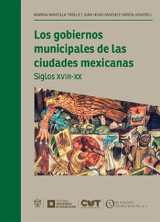 los gobiernos municipales de las ciudades mexicanas (ebook)-marina del sagrario mantilla trolle-juan hugo sánchez garcía-isabel guadalupe juárez becerra-9786075817804