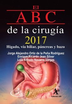 el abc de la cirugia 2017 higado, via biliar, pancreas y bazo (ebook)-jorge alejandro ortiz de la peña rodríguez-enrique ricardo jean silver-luis alfredo navarro vargas-9786077414704
