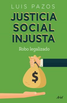 justicia social injusta (ebook)-luis pazos-9786077476504