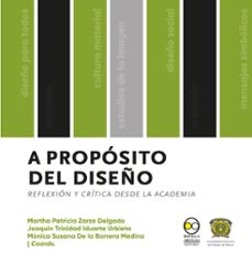 a proposito del diseño : reflexion y critica desde la academia (ebook)-9786078918904