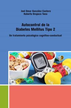 autocontrol de la diabetes mellitus tipo 2. un tratamiento psicologico cognitivo-conductual (ebook)-joel omar gonzalez cantero-roberto oropeza tena-9786079881504