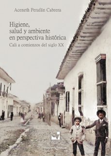 higiene, salud y ambiente en perspectiva historica: (ebook)-aceneth perafán cabrera-9786287523104