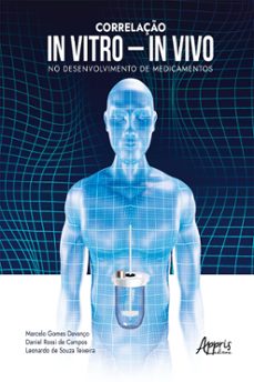 correlação in vitro – in vivo no desenvolvimento de medicamentos (ebook)-marcelo gomes davanço-daniel rossi de campos-leonardo de souza teixeira-9786525049304