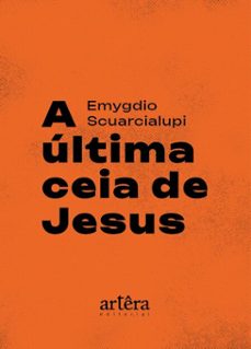 a ultima ceia de jesus (ebook)-emygdio scuarcialupi-9786525079004