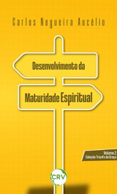 desenvolvimento da maturidade espiritual  vol. 02 (ebook)-carlos nogueira aucélio-9786525161204