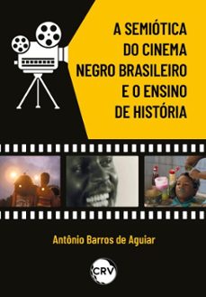 a semiotica do cinema negro brasileiro e o ensino de historia (ebook)-antônio barros de aguiar-9786525177304