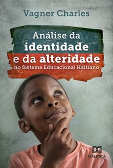 analise da identidade e da alteridade no sistema educacional haitiano (ebook)-vagner charles-9786525226804