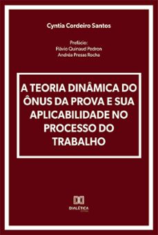 a teoria dinamica do onus da prova e sua aplicabilidade no processo do trabalho (ebook)-cyntia cordeiro santos-9786525278704