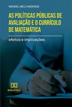 as politicas publicas de avaliaço e o curriculo de matematica (ebook)-wendel melo andrade-9786525287904