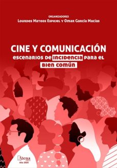 cine y comunicacion: escenarios de incidencia para el bien comun (ebook)-lourdes espejel-omar macías-9786525837604