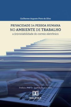 privacidade da pessoa humana no ambiente de trabalho (ebook)-guilherme augusto pinto da silva-9786527037804