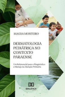 dermatologia pediátrica no contexto paraense (ebook)-magda monteiro-9786527070504
