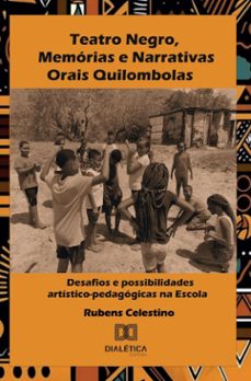 teatro negro, memorias e narrativas orais quilombolas (ebook)-rubens celestino-9786527076704