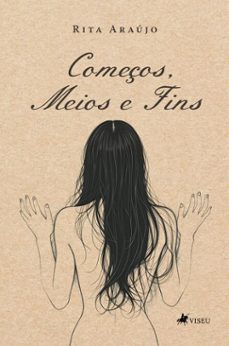 começos, meios e fins (ebook)-rita araújo-9786528015504