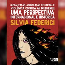 globalizaço, acumulaço de capital e violencia contra as mulheres (ebook)-silvia federici-9786557172704
